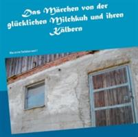 Das Marchen von der glucklichen Milchkuh und ihren Kalbern - Karin Larcher - cover