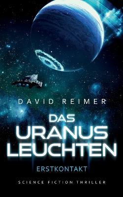 Das Uranus Leuchten: Erstkontakt - David Reimer - cover
