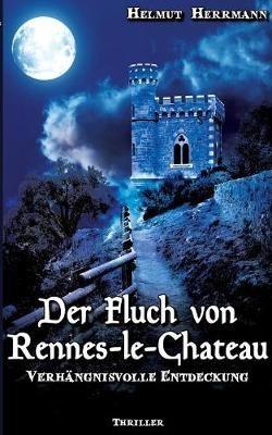 Der Fluch von Rennes-le-Château: Verhängnisvolle Entdeckung - Helmut Herrmann - cover