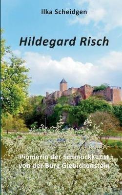 Hildegard Risch: Pionierin der Schmuckkunst von der Burg Giebichenstein - Ilka Scheidgen - cover