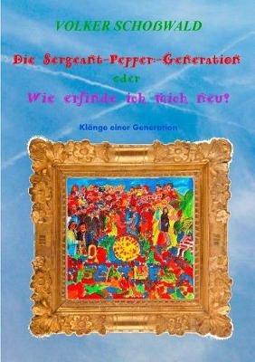 Die Sergeant-Pepper-Generation - Volker Schoßwald - cover