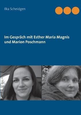 Im Gespräch mit Esther Maria Magnis und Marion Poschmann - Ilka Scheidgen - cover