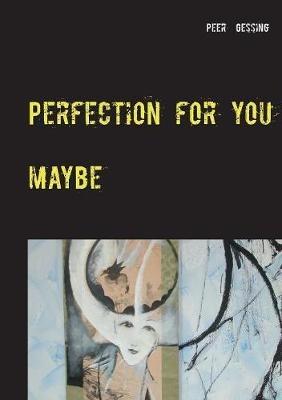 Perfection for you: maybe - Peer Gessing - cover