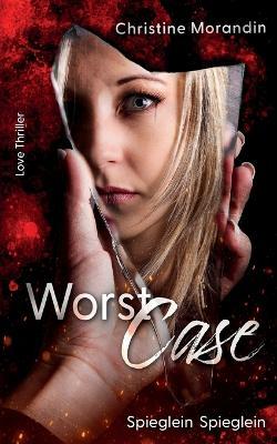 Worst Case: Spieglein Spieglein - Christine Morandin - cover