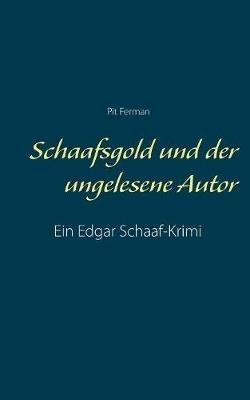 Schaafsgold und der ungelesene Autor - Pit Ferman - cover