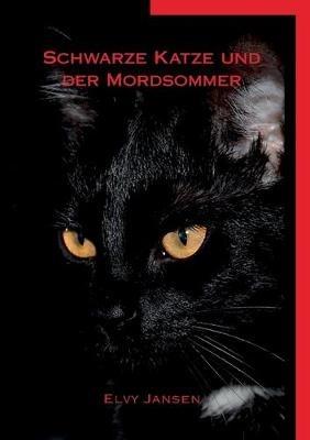 Schwarze Katze und der Mordsommer - Elvy Jansen - cover