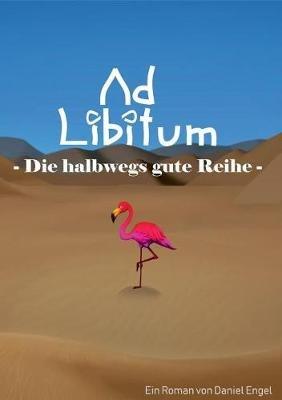 Ad Libitum: Die halbwegs gute Reihe - Daniel Engel - cover