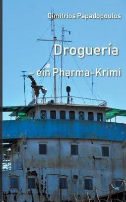 Drogueria: Ein Pharma Krimi - Dimitrios Papadopoulos - cover