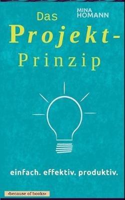 Das Projekt-Prinzip: einfach. effektiv. produktiv. - Mina Homann - cover