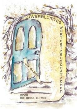 Libro in inglese Unverblümtes Wortfetzenschätzchen: ... oder die Reise zu mir  - Uta Babbe