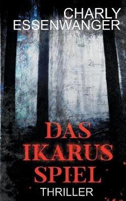 Das Ikarusspiel - Charly Essenwanger - cover