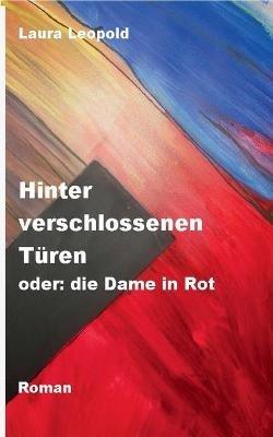 Hinter verschlossenen Turen oder: die Dame in Rot - Laura Leopold - cover