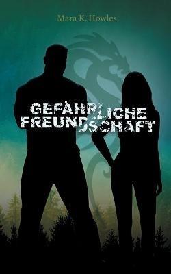 Gefahrliche Freundschaft - Mara K Howles - cover