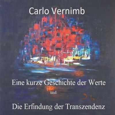 Eine kurze Geschichte der Werte: und Die Erfindung der Transzendenz - Carlo Vernimb - cover