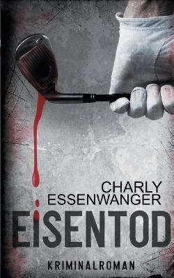 Eisentod - Charly Essenwanger - cover