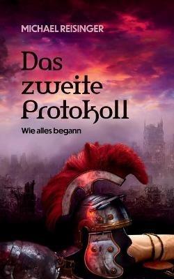 Das zweite Protokoll: Wie alles begann - Michael Reisinger - cover