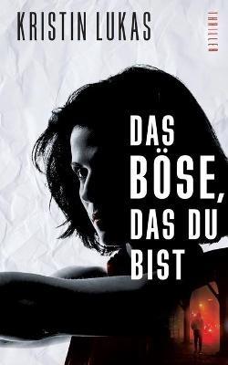 Das Boese, das du bist - Kristin Lukas - cover