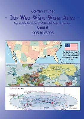 Der Was-Wäre-Wenn-Atlas - Band 5 - 1996 bis 3995: Der weltweit erste kontrafaktische Geschichtsatlas - Steffan Bruns - cover