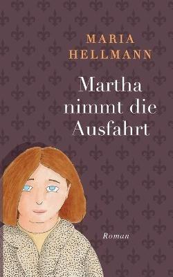 Martha nimmt die Ausfahrt - Maria Hellmann - cover