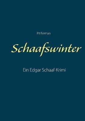 Schaafswinter: Ein Edgar Schaaf-Krimi - Pit Ferman - cover