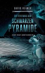 Das Geheimnis der schwarzen Pyramide: Henry Voigt Abenteuereihe