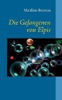 Libro in inglese Die Gefangenen von Elpis  - Matthias Behrens