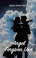 Libro in inglese Angel - Forgiven Love  - Sophie-Victoria Oettl