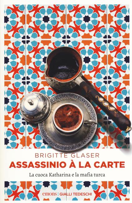 Assassinio à la carte. La cuoca Katharina e la mafia turca - Brigitte Glaser - copertina