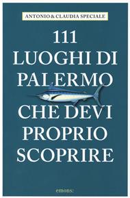 111 luoghi di Palermo che devi proprio scoprire