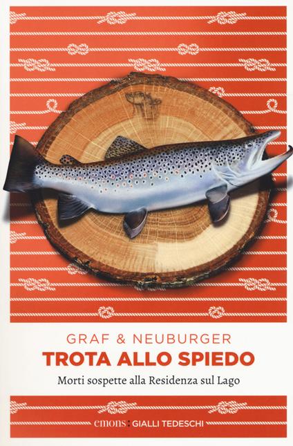 Trota allo spiedo. Morti sospette alla Residenza sul lago - Lisa Graf,Ottmar Neuburger - copertina