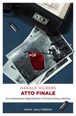 Atto finale. L'ex commissario Oppenheimer e l'Armata Rossa a Berlino