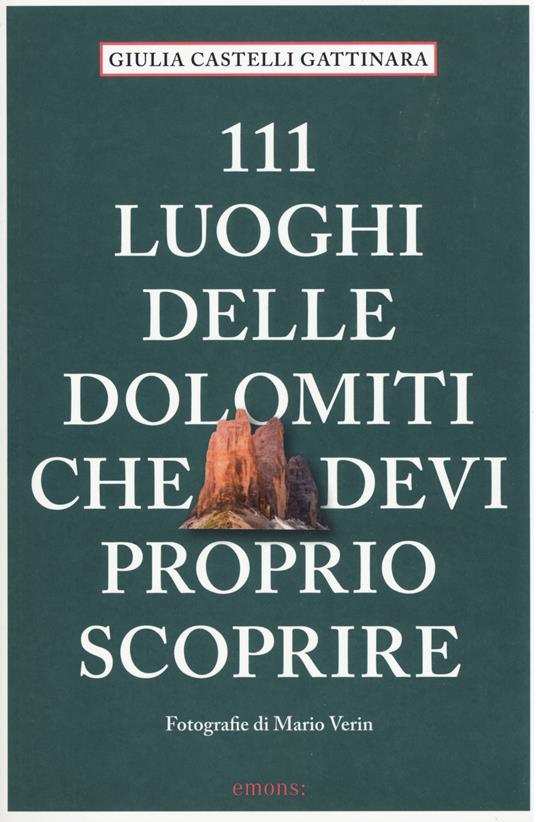 111 luoghi delle Dolomiti che devi proprio scoprire - Giulia Castelli Gattinara - copertina