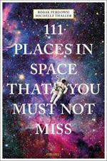 111 Places in Space That You Must Not Miss
