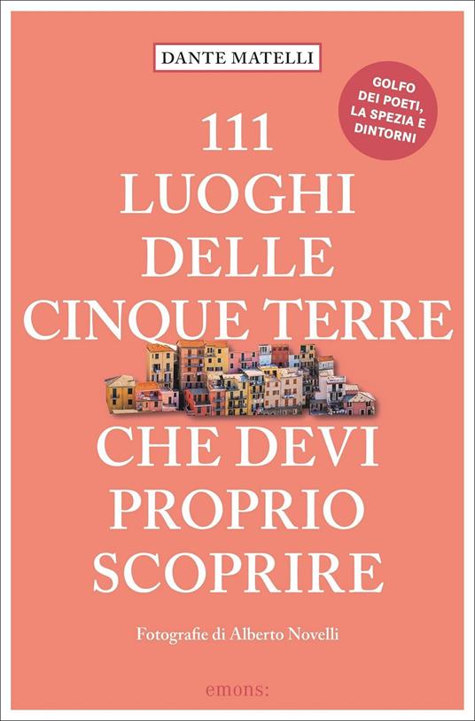111 luoghi delle Cinque Terre che devi proprio scoprire - Dante Matelli - copertina