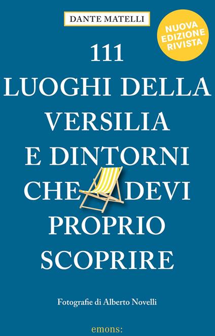 111 luoghi della Versilia e dintorni che devi proprio scoprire - Dante Matelli - copertina