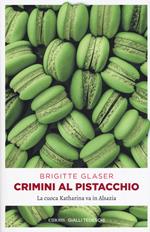 Crimini al pistacchio. La cuoca Katharina va in Alsazia