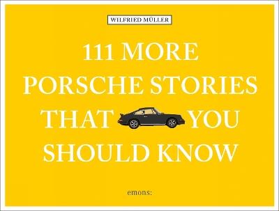 111 More Porsche Stories That You Should Know - Müller - cover