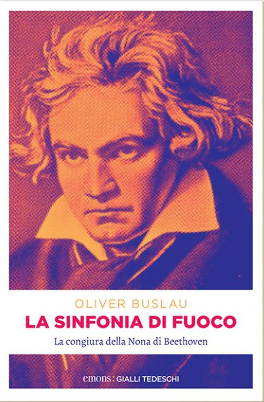 La sinfonia di fuoco. La congiura della Nona di Beethoven - Oliver Buslau - copertina