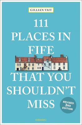 111 Places in Fife That You Shouldn't Miss - Gillian Tait - cover