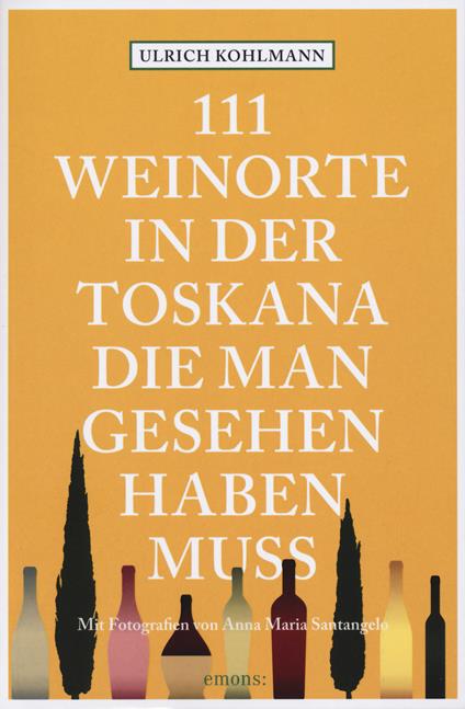 111 weinorte in der Toskana, die man gesehen haben muss - Ulrich Kohlmann - copertina