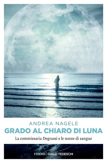 Grado al chiaro di luna. Con QR Code - Andrea Nagele - copertina