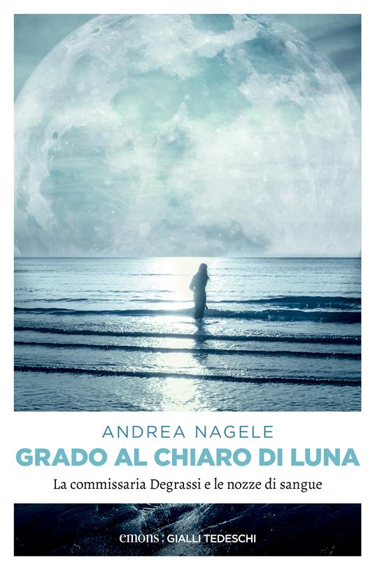 Grado al chiaro di luna. Con QR Code - Andrea Nagele - copertina