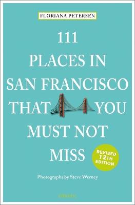111 Places in San Francisco That You Must Not Miss - Floriana Peterson - cover