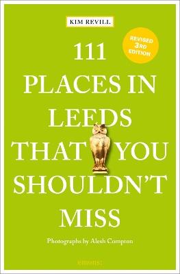 111 Places in Leeds That You Shouldn't Miss - Kim Revill - cover