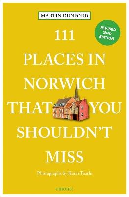 111 Places in Norwich That You Shouldn't Miss - Martin Dunford,Karin Tearle - cover