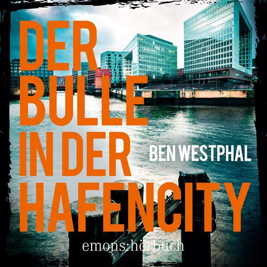 Der Bulle in der Hafencity - Kriminalroman (Ungekürzt)