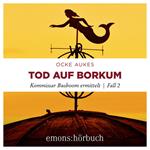 Tod auf Borkum - Kommissar Busboom ermittelt - Insel Krimi, Fall 2 (Ungekürzt)