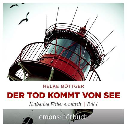 Der Tod kommt von See - Katharina Weller ermittelt - Sylt Krimi, Fall 1 (Ungekürzt)