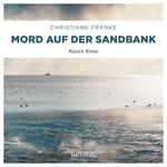 Mord auf der Sandbank - Oda Wagner, Christine Cordes, Band 7 (Ungekürzt)