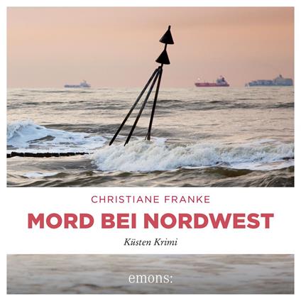 Mord bei Nordwest - Oda Wagner, Christine Cordes, Band 10 (Ungekürzt)